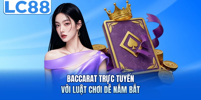 Baccarat Trực Tuyến Hấp Dẫn Với Quy Tắc Chơi Và Bí Kíp Hay 5 Baccarat trực tuyến với luật chơi dễ nắm bắt
