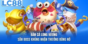 Bắn Cá Long Vương - Săn Boss Khủng Nhận Thưởng Bùng Nổ