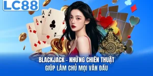 blackjack nhung chien thuat giup lam chu moi van dau