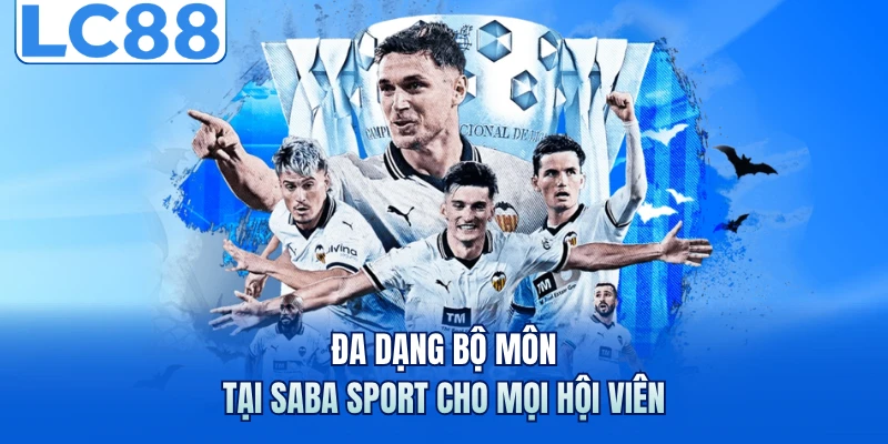 Saba Sport - Chinh Phục Người Chơi Với Loạt Trận Mãn Nhãn 5 Đa dạng bộ môn tại Saba Sport cho mọi hội viên