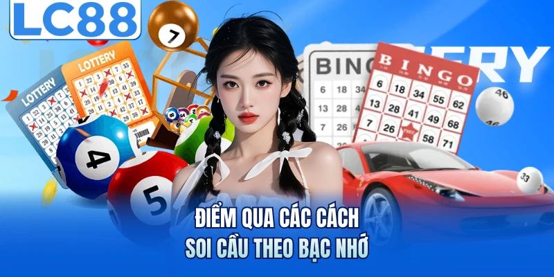 Soi Cầu Bạc Nhớ - Bí Quyết Đọc Dữ Liệu Chuẩn Xác Hơn 6 Điểm qua các cách soi cầu theo bạc nhớ