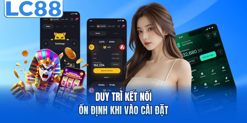 Tải App LC88 - Quy Trình Cài Đặt Ứng Dụng An Toàn Và Bảo Mật 2 Duy trì kết nối ổn định khi vào cài đặt