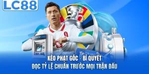 keo phat goc bi quyet doc ty le chuan truoc moi tran dau