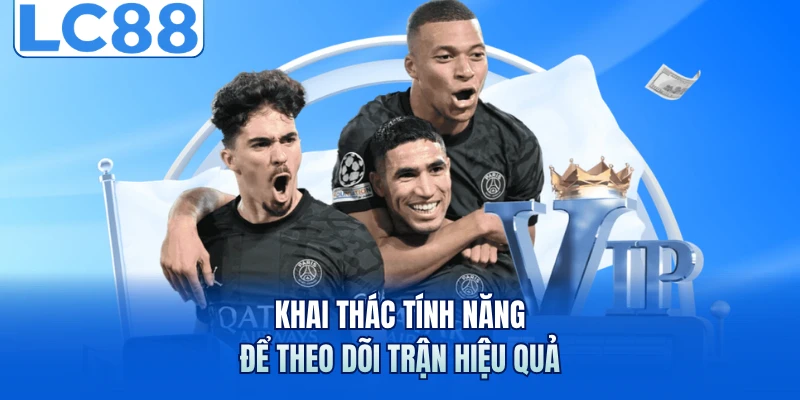 Saba Sport - Chinh Phục Người Chơi Với Loạt Trận Mãn Nhãn 6 Khai thác tính năng để theo dõi trận hiệu quả