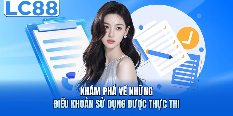 Điều Khoản Sử Dụng - Cập Nhật Chính Sách Nhà Cái LC88 2 Khám phá về những điều khoản sử dụng được thực thi