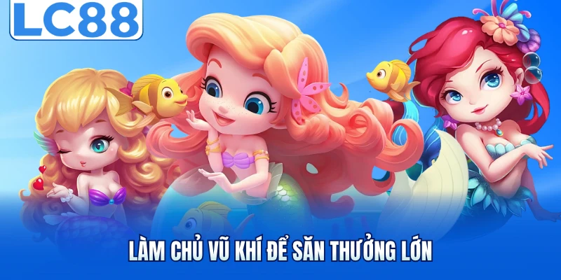Bắn Cá Online - Bí Quyết Chinh Phục Boss Và Cá Khủng 6 Làm chủ vũ khí để săn thưởng lớn