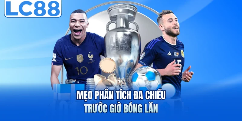 Kèo Phạt Góc - Bí Quyết Đọc Tỷ Lệ Chuẩn Trước Mọi Trận Đấu 7 Mẹo phân tích đa chiều trước giờ bóng lăn