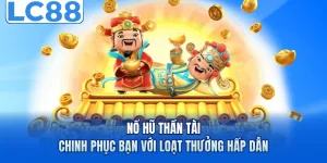 Nổ Hũ Thần Tài - Chinh Phục Bạn Với Loạt Thưởng Hấp Dẫn