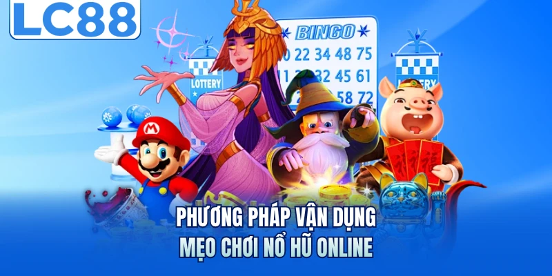 Mẹo Chơi Nổ Hũ Online - Giải Pháp Tối Ưu Lợi Nhuận Bền Vững 5 Phương pháp vận dụng mẹo chơi nổ hũ online