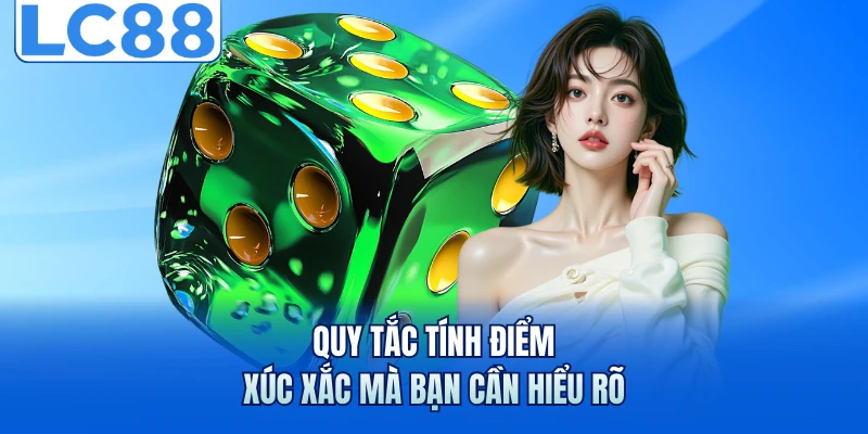 Tài Xỉu Online LC88 - Trò Chơi Dân Gian Hấp Dẫn Nhất 6 Quy tắc tính điểm xúc xắc mà bạn cần hiểu rõ