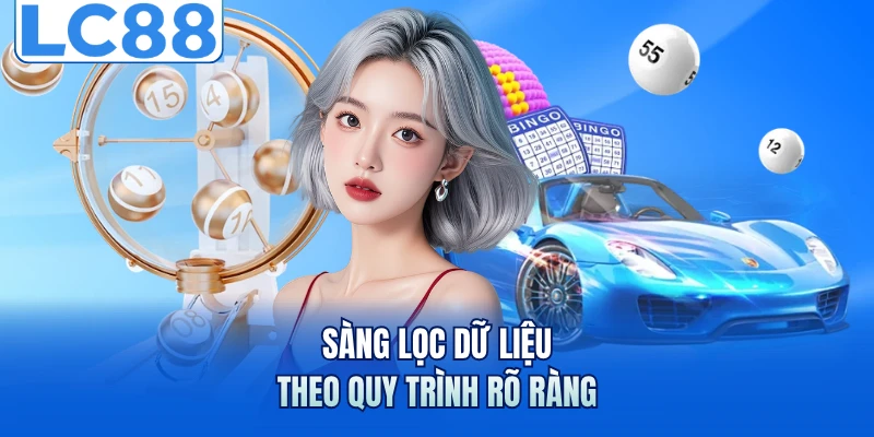 Soi Cầu Bạc Nhớ - Bí Quyết Đọc Dữ Liệu Chuẩn Xác Hơn 7 Sàng lọc dữ liệu theo quy trình rõ ràng