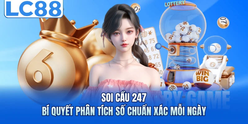 Soi Cầu 247 - Bí Quyết Phân Tích Số Chuẩn Xác Mỗi Ngày 4 Soi Cầu 247 - Bí Quyết Phân Tích Số Chuẩn Xác Mỗi Ngày