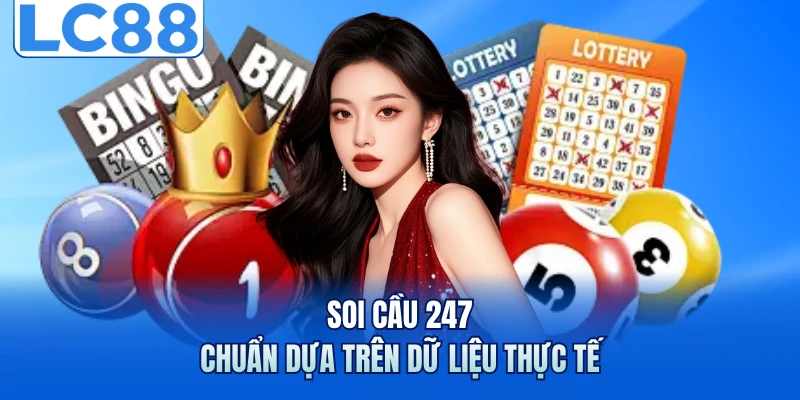 Soi Cầu 247 - Bí Quyết Phân Tích Số Chuẩn Xác Mỗi Ngày 5 Soi cầu 247 chuẩn dựa trên dữ liệu thực tế