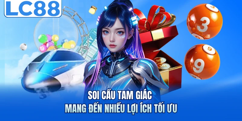 Soi Cầu Tam Giác Với 3 Bí Quyết Thắng Lớn Tại LC88 5 Soi cầu tam giác mang đến nhiều lợi ích tối ưu
