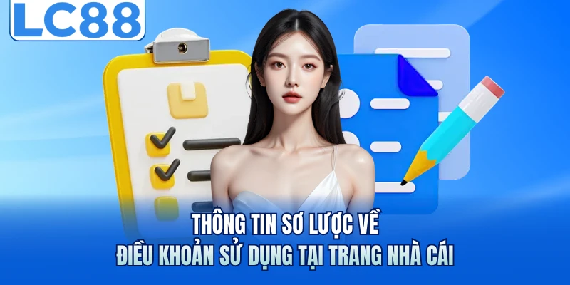 Điều Khoản Sử Dụng - Cập Nhật Chính Sách Nhà Cái LC88 1 Thông tin sơ lược về điều khoản sử dụng tại trang nhà cái