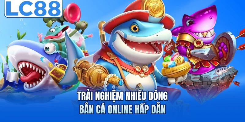 Bắn Cá Online - Bí Quyết Chinh Phục Boss Và Cá Khủng 5 Trải nghiệm nhiều dòng bắn cá online hấp dẫn