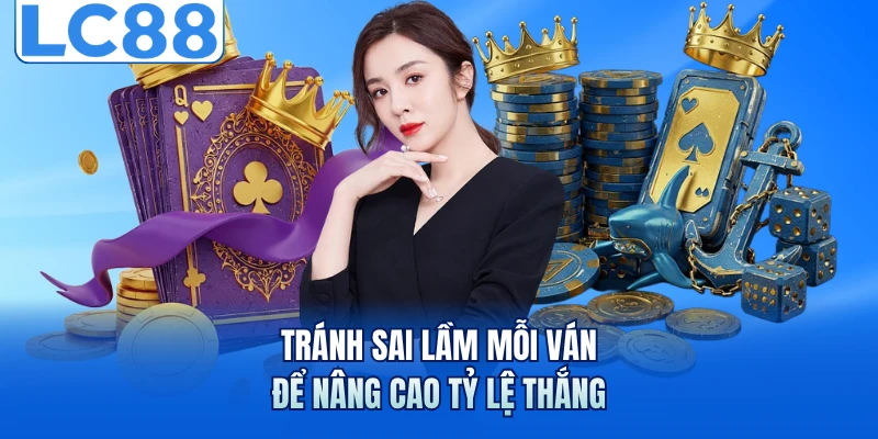 Blackjack - Những Chiến Thuật Giúp Làm Chủ Mọi Ván Đấu 7 Tránh sai lầm mỗi ván để nâng cao tỷ lệ thắng