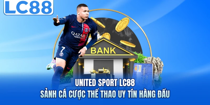 United Sport LC88 - Sảnh Cá Cược Thể Thao Uy Tín Hàng Đầu 4 United Sport LC88 - Sảnh Cá Cược Thể Thao Uy Tín Hàng Đầu